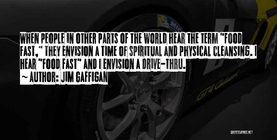 Jim Gaffigan Quotes: When People In Other Parts Of The World Hear The Term Food Fast, They Envision A Time Of Spiritual And