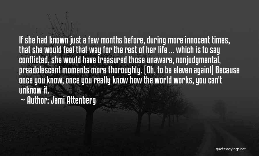 Jami Attenberg Quotes: If She Had Known Just A Few Months Before, During More Innocent Times, That She Would Feel That Way For