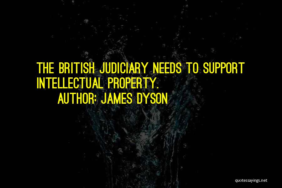 James Dyson Quotes: The British Judiciary Needs To Support Intellectual Property.