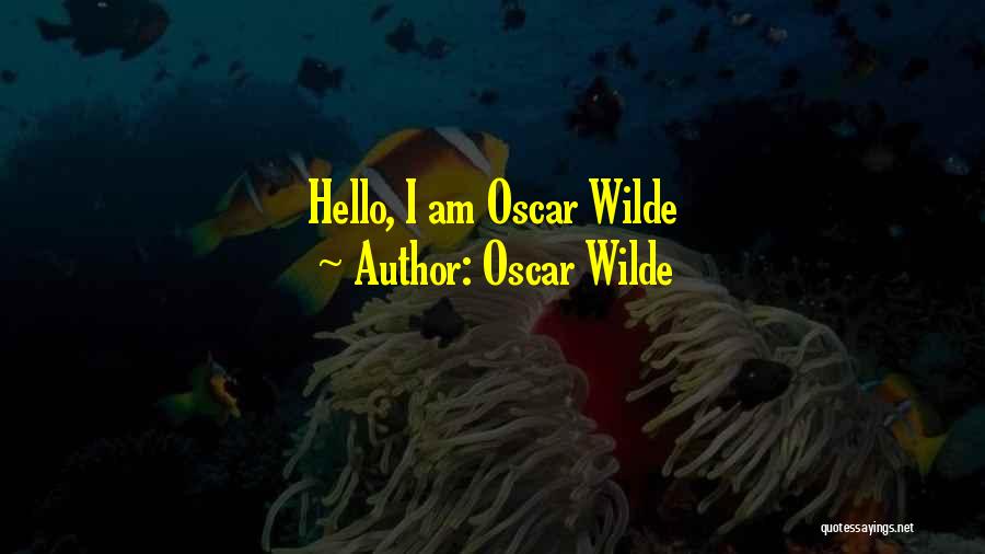 Oscar Wilde Quotes: Hello, I Am Oscar Wilde