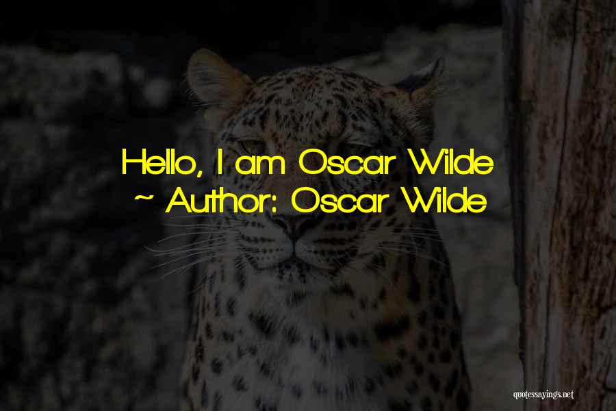 Oscar Wilde Quotes: Hello, I Am Oscar Wilde