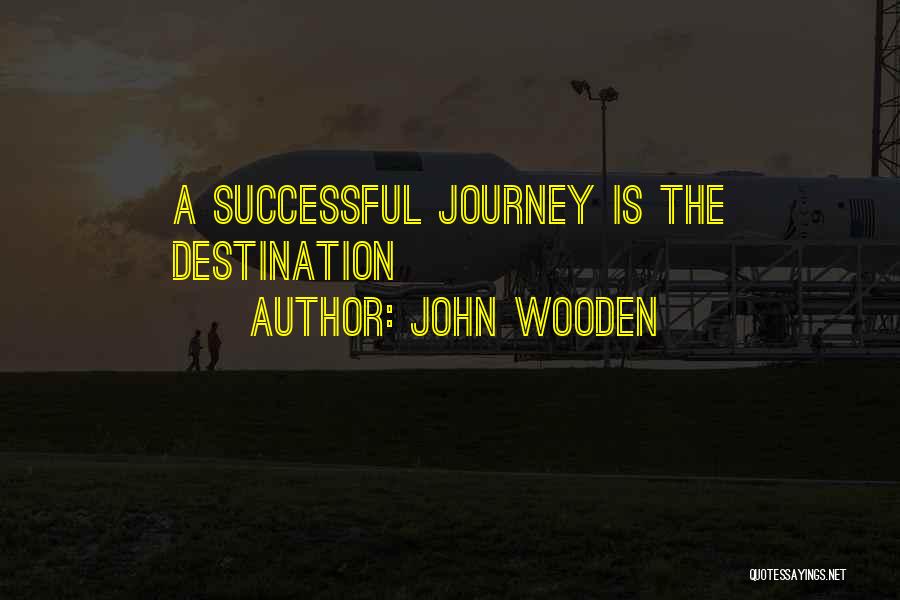 John Wooden Quotes: A Successful Journey Is The Destination