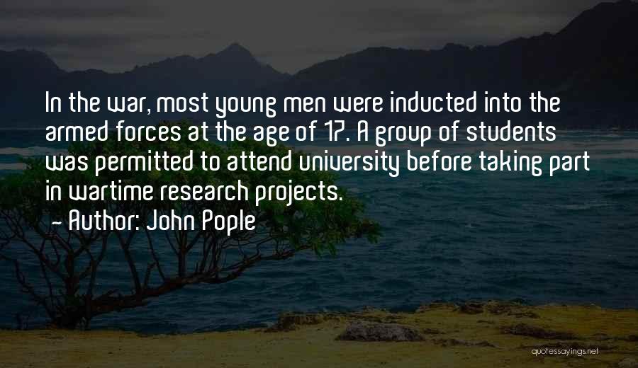 John Pople Quotes: In The War, Most Young Men Were Inducted Into The Armed Forces At The Age Of 17. A Group Of