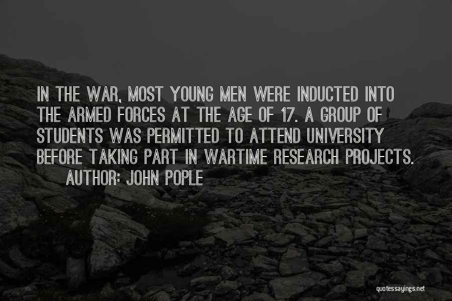 John Pople Quotes: In The War, Most Young Men Were Inducted Into The Armed Forces At The Age Of 17. A Group Of