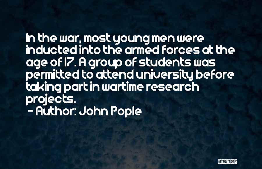 John Pople Quotes: In The War, Most Young Men Were Inducted Into The Armed Forces At The Age Of 17. A Group Of