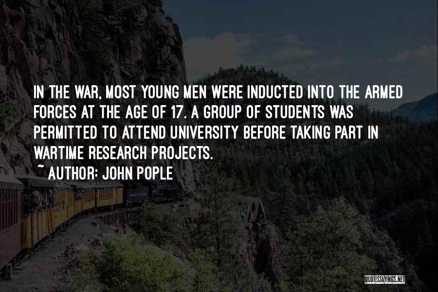 John Pople Quotes: In The War, Most Young Men Were Inducted Into The Armed Forces At The Age Of 17. A Group Of