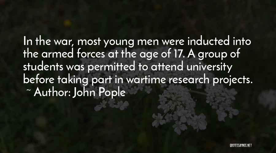 John Pople Quotes: In The War, Most Young Men Were Inducted Into The Armed Forces At The Age Of 17. A Group Of