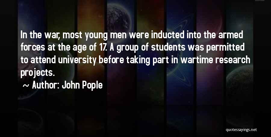 John Pople Quotes: In The War, Most Young Men Were Inducted Into The Armed Forces At The Age Of 17. A Group Of