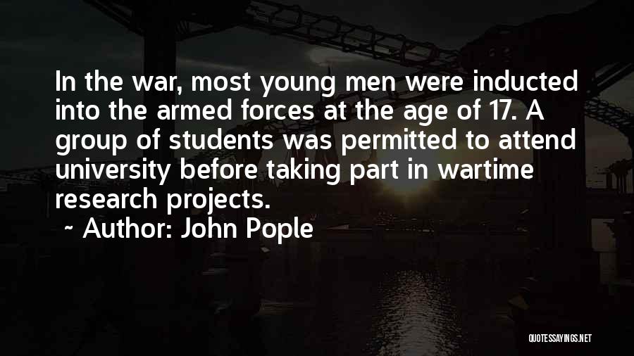 John Pople Quotes: In The War, Most Young Men Were Inducted Into The Armed Forces At The Age Of 17. A Group Of