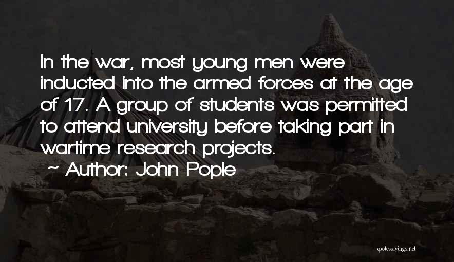 John Pople Quotes: In The War, Most Young Men Were Inducted Into The Armed Forces At The Age Of 17. A Group Of