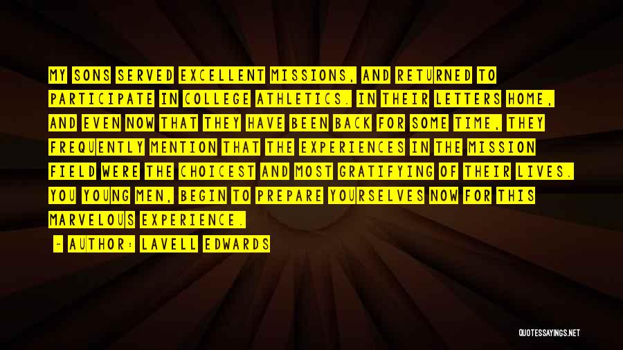 LaVell Edwards Quotes: My Sons Served Excellent Missions, And Returned To Participate In College Athletics. In Their Letters Home, And Even Now That