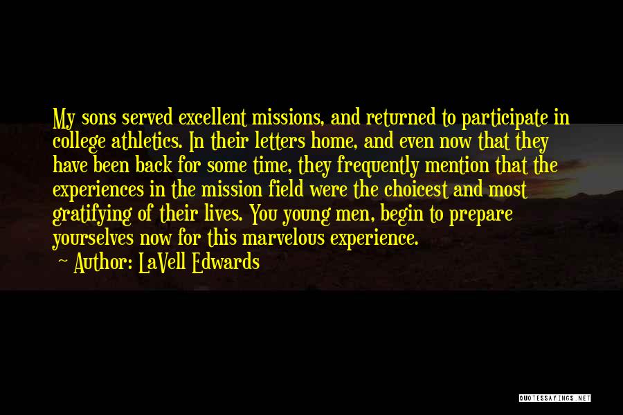 LaVell Edwards Quotes: My Sons Served Excellent Missions, And Returned To Participate In College Athletics. In Their Letters Home, And Even Now That