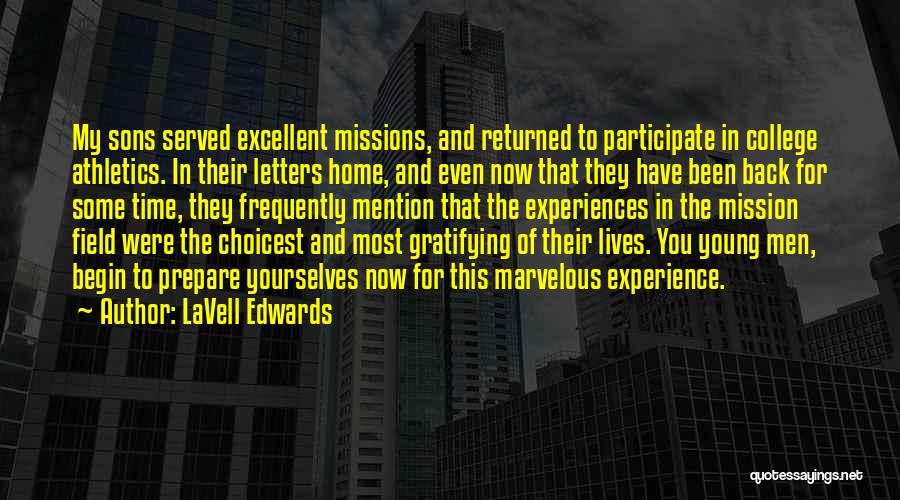 LaVell Edwards Quotes: My Sons Served Excellent Missions, And Returned To Participate In College Athletics. In Their Letters Home, And Even Now That