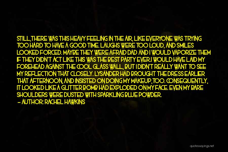 Rachel Hawkins Quotes: Still,there Was This Heavy Feeling In The Air, Like Everyone Was Trying Too Hard To Have A Good Time. Laughs