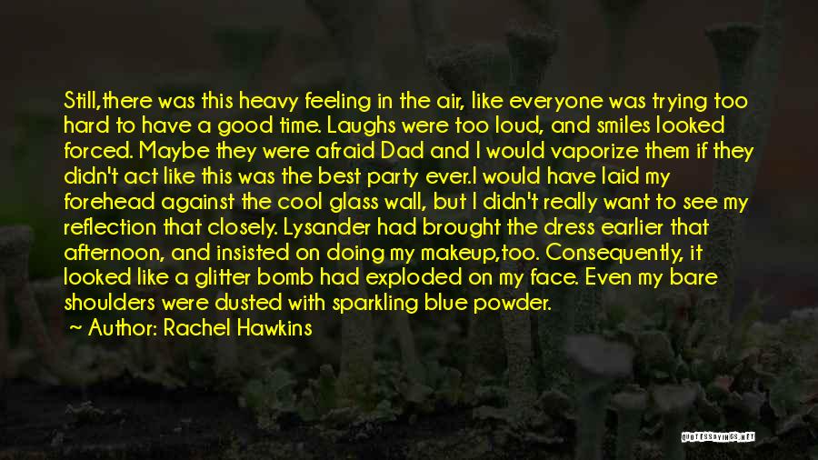 Rachel Hawkins Quotes: Still,there Was This Heavy Feeling In The Air, Like Everyone Was Trying Too Hard To Have A Good Time. Laughs