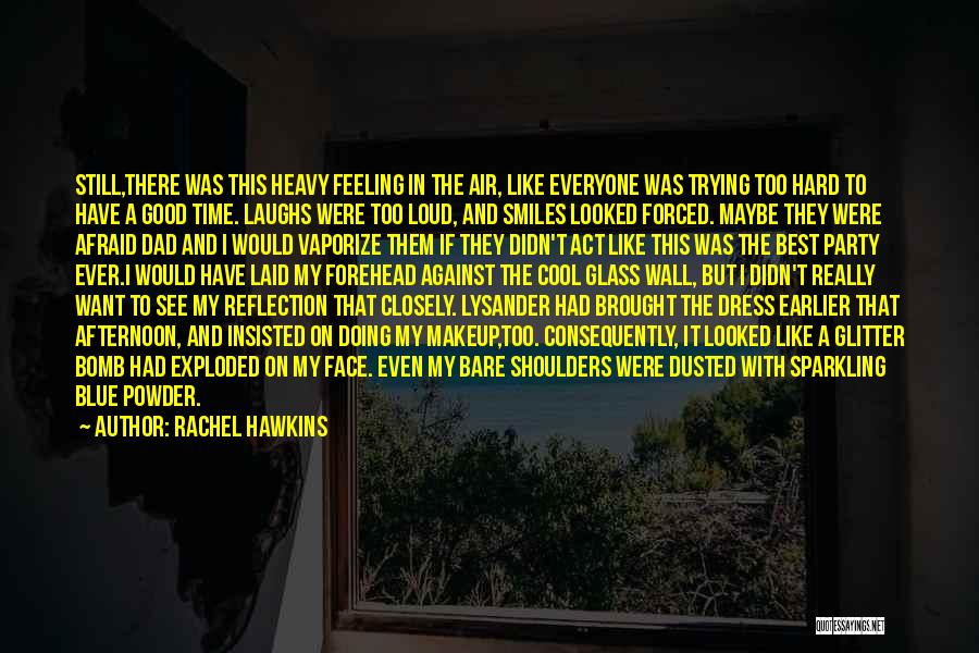 Rachel Hawkins Quotes: Still,there Was This Heavy Feeling In The Air, Like Everyone Was Trying Too Hard To Have A Good Time. Laughs