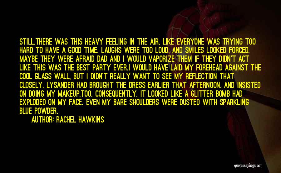 Rachel Hawkins Quotes: Still,there Was This Heavy Feeling In The Air, Like Everyone Was Trying Too Hard To Have A Good Time. Laughs