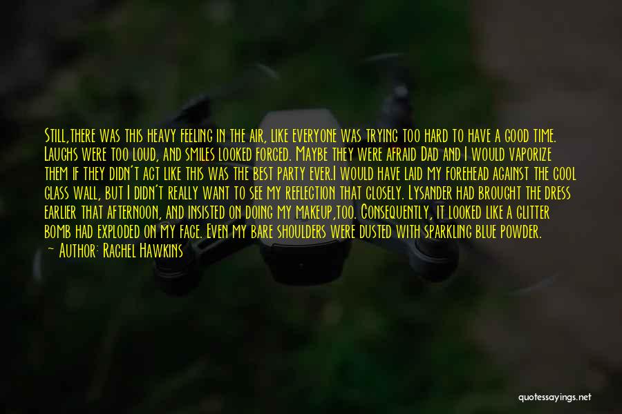 Rachel Hawkins Quotes: Still,there Was This Heavy Feeling In The Air, Like Everyone Was Trying Too Hard To Have A Good Time. Laughs