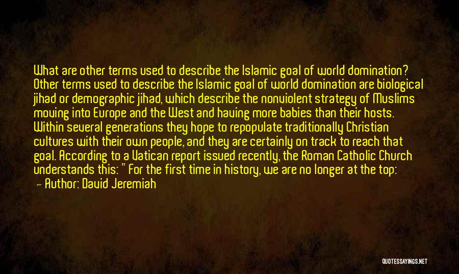 David Jeremiah Quotes: What Are Other Terms Used To Describe The Islamic Goal Of World Domination? Other Terms Used To Describe The Islamic