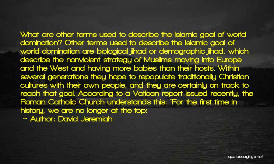 David Jeremiah Quotes: What Are Other Terms Used To Describe The Islamic Goal Of World Domination? Other Terms Used To Describe The Islamic