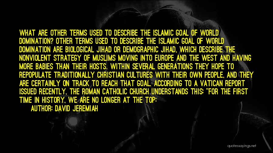 David Jeremiah Quotes: What Are Other Terms Used To Describe The Islamic Goal Of World Domination? Other Terms Used To Describe The Islamic