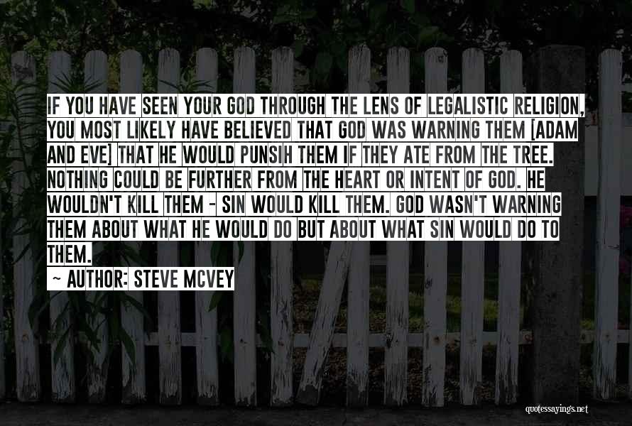 Steve McVey Quotes: If You Have Seen Your God Through The Lens Of Legalistic Religion, You Most Likely Have Believed That God Was