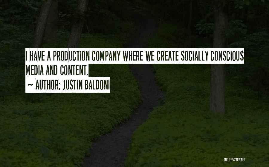 Justin Baldoni Quotes: I Have A Production Company Where We Create Socially Conscious Media And Content.