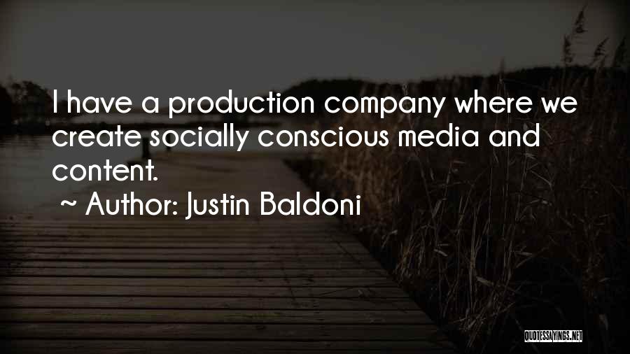 Justin Baldoni Quotes: I Have A Production Company Where We Create Socially Conscious Media And Content.