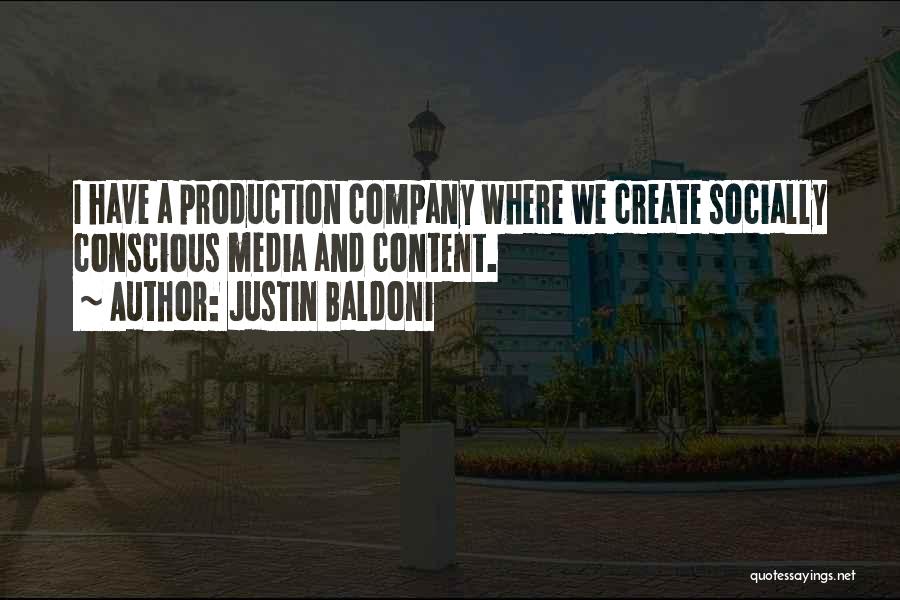 Justin Baldoni Quotes: I Have A Production Company Where We Create Socially Conscious Media And Content.