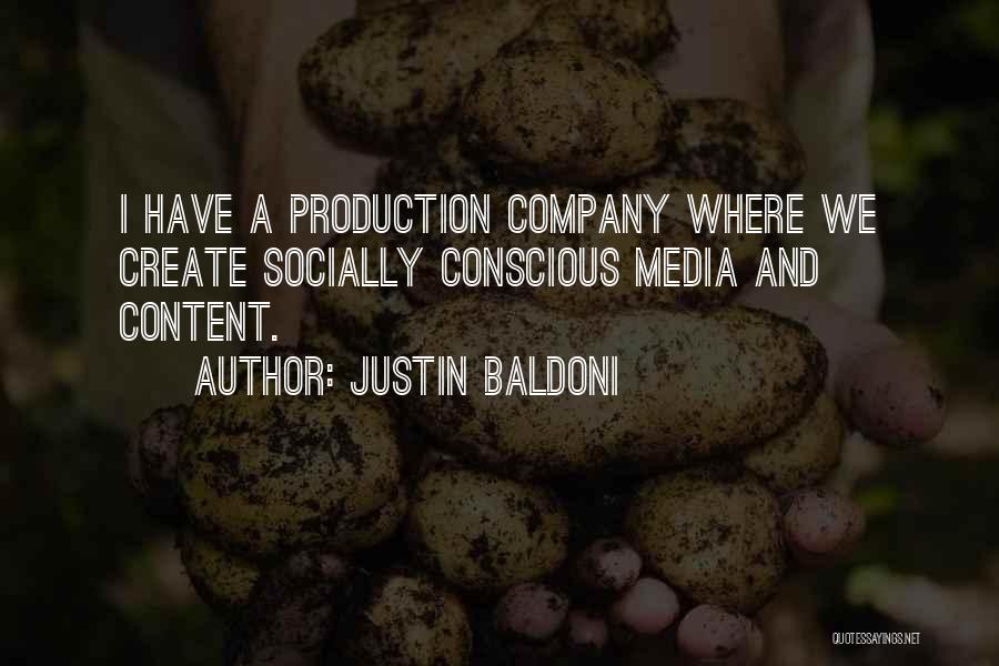 Justin Baldoni Quotes: I Have A Production Company Where We Create Socially Conscious Media And Content.