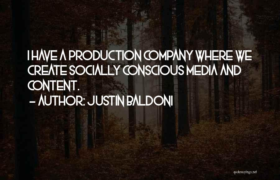 Justin Baldoni Quotes: I Have A Production Company Where We Create Socially Conscious Media And Content.