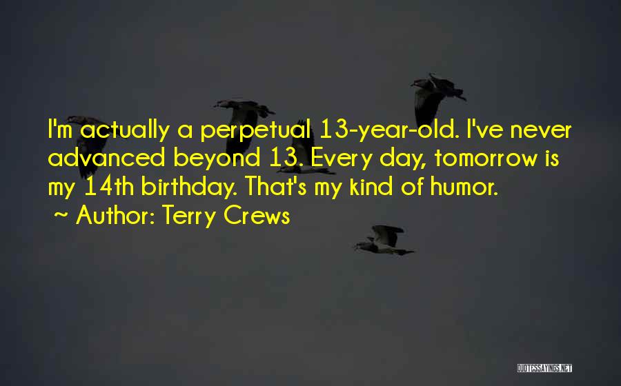 14th Year Old Birthday Quotes By Terry Crews