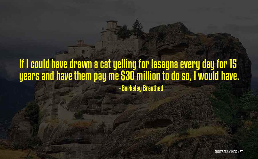 15 Million Quotes By Berkeley Breathed 15 Million Quotes By Berkeley Breathed