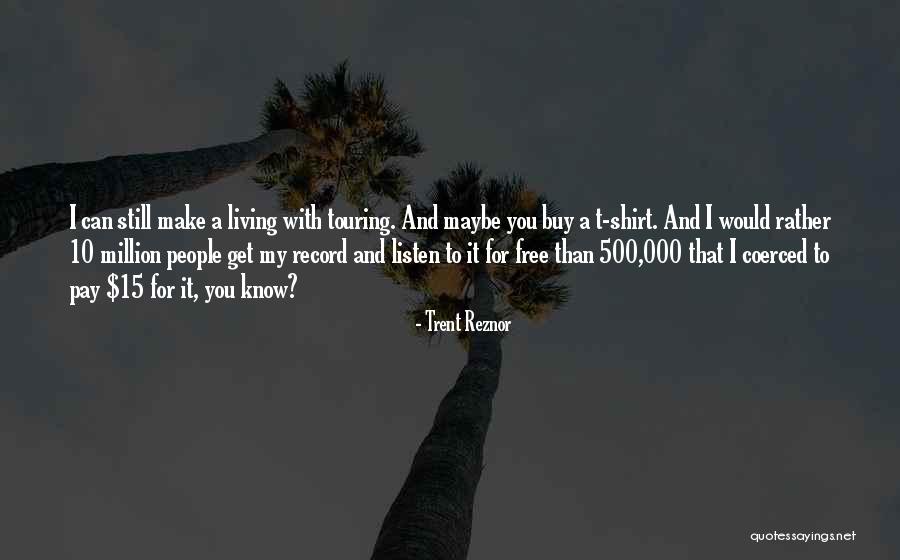 15 Million Quotes By Trent Reznor 15 Million Quotes By Trent Reznor