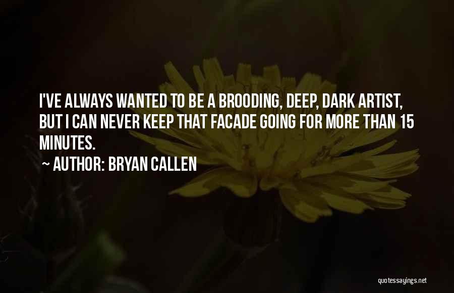 15 Minutes Quotes By Bryan Callen