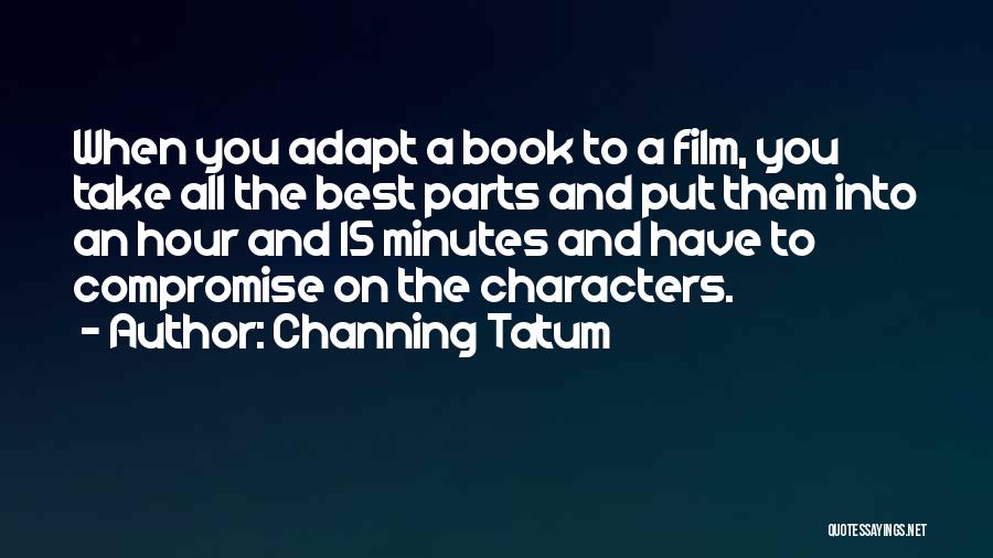 15 Minutes Quotes By Channing Tatum