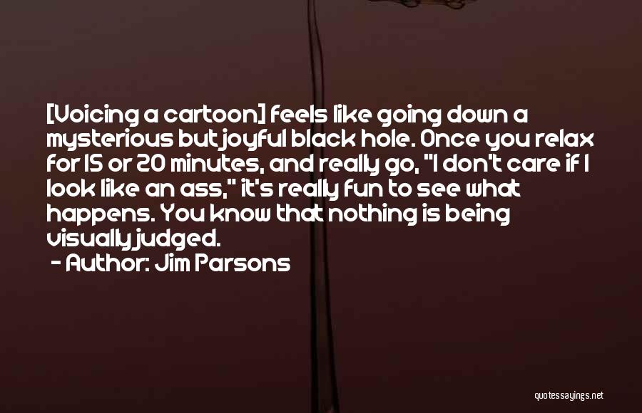 15 Minutes Quotes By Jim Parsons