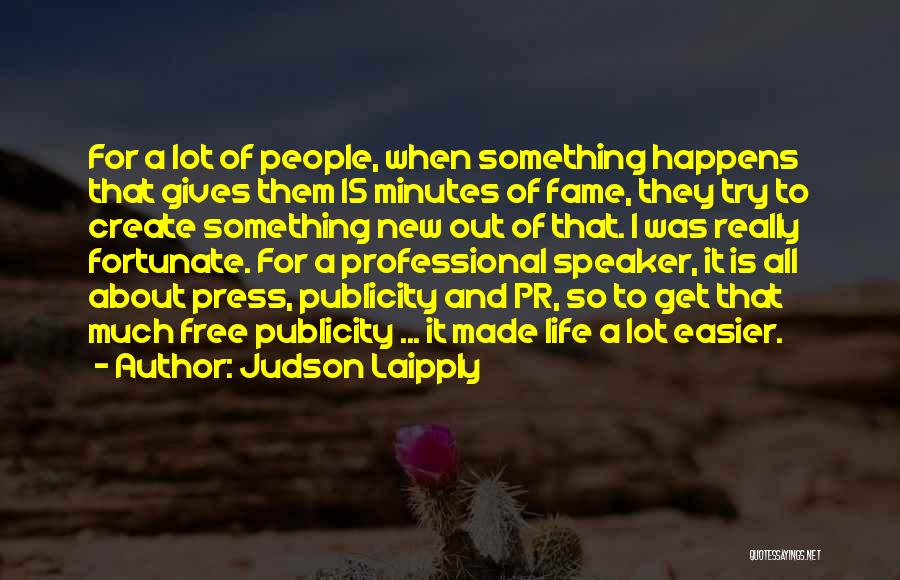 15 Minutes Quotes By Judson Laipply