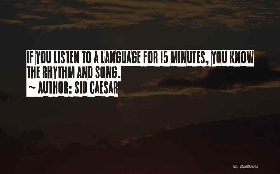 15 Minutes Quotes By Sid Caesar