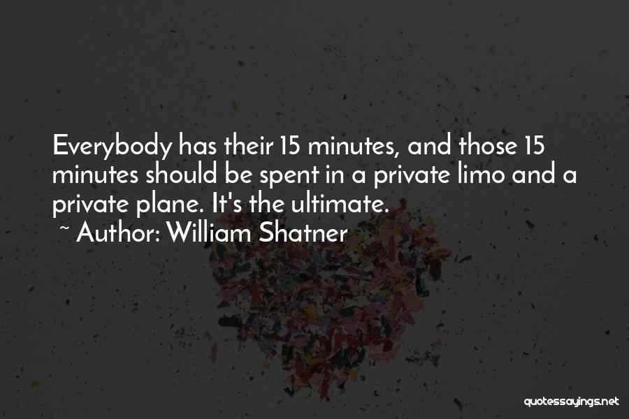 15 Minutes Quotes By William Shatner