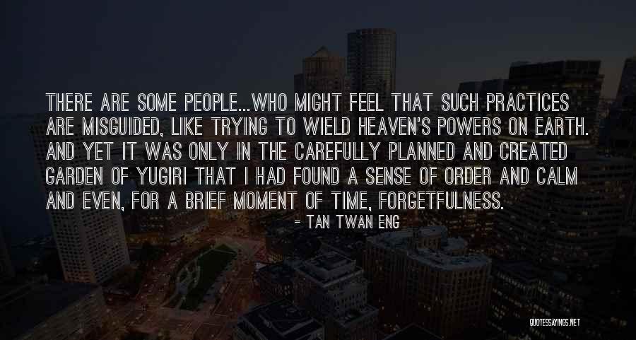 15 Theres Still Time Quotes By Tan Twan Eng 15 Theres Still Time Quotes By Tan Twan Eng