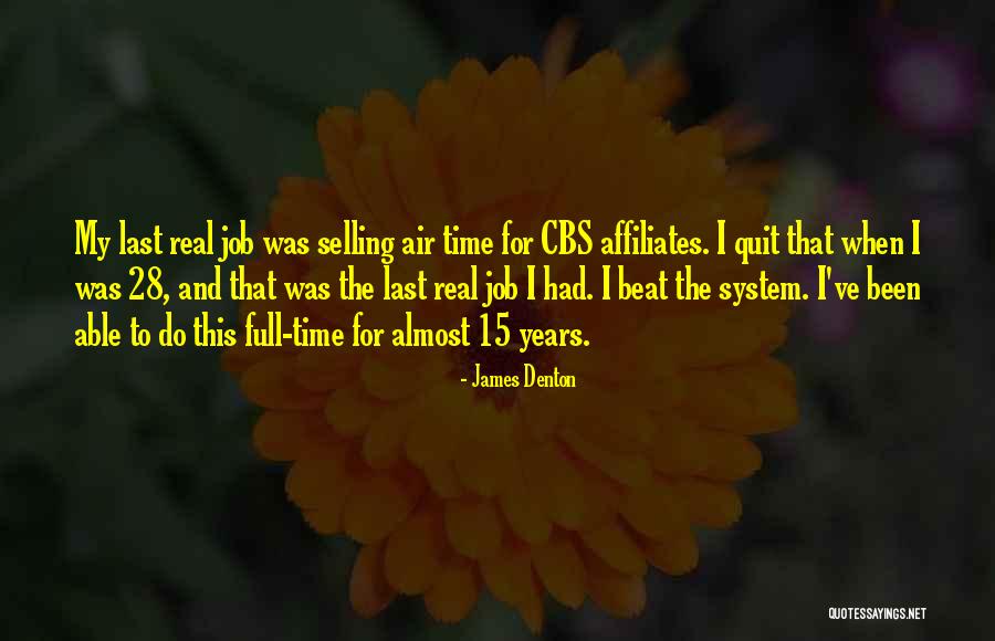 15 Years At A Job Quotes By James Denton 15 Years At A Job Quotes By James Denton
