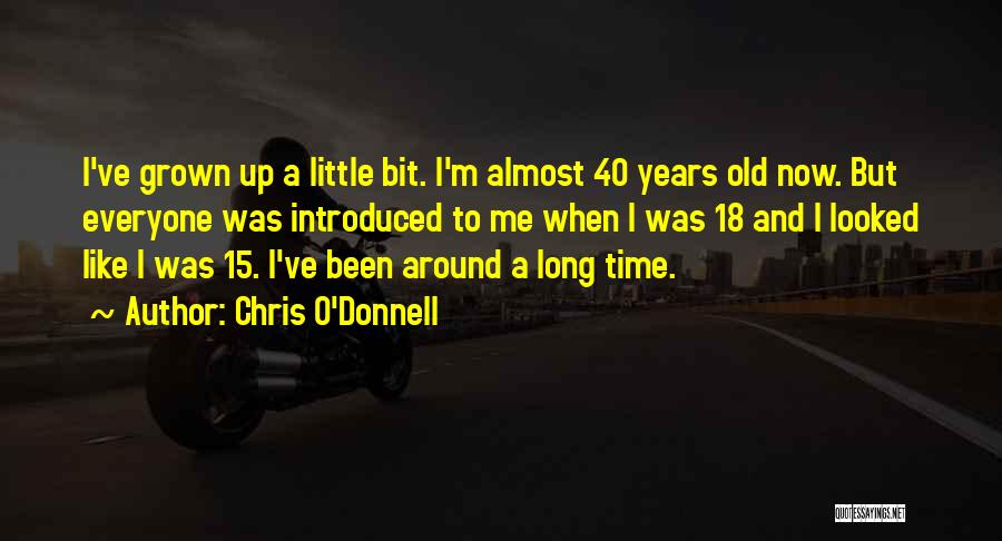 15 Years Quotes By Chris O'Donnell