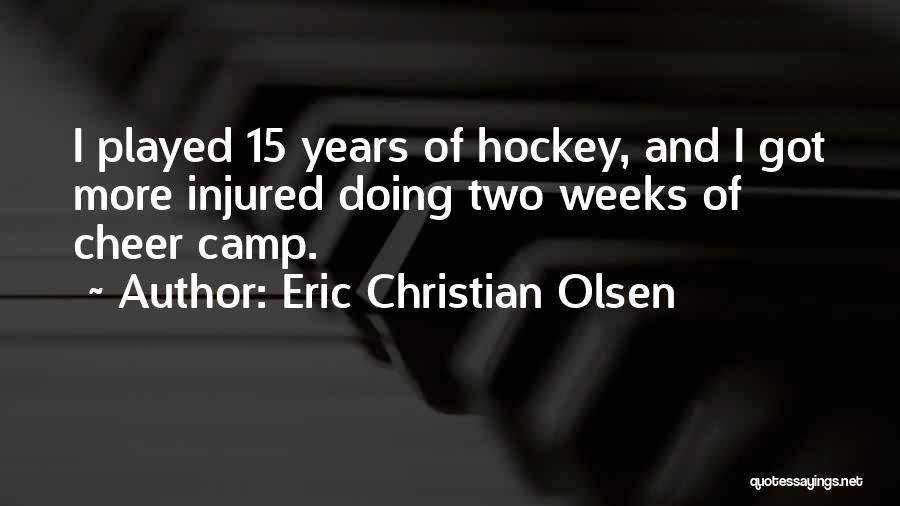 15 Years Quotes By Eric Christian Olsen