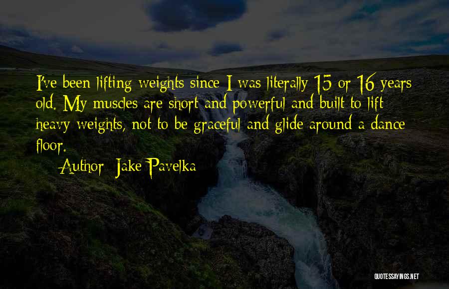 15 Years Quotes By Jake Pavelka