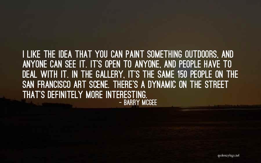 150 People Quotes By Barry McGee 150 People Quotes By Barry McGee