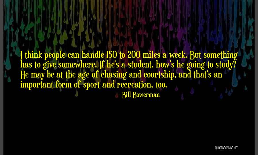 150 People Quotes By Bill Bowerman 150 People Quotes By Bill Bowerman