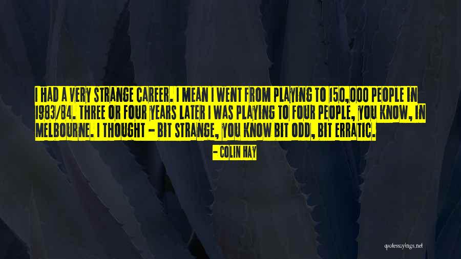 150 Years Quotes By Colin Hay 150 Years Quotes By Colin Hay