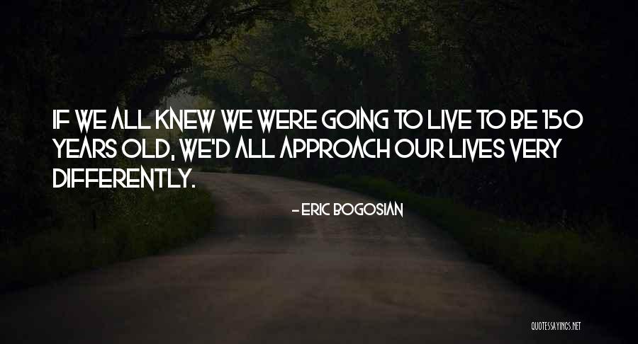 150 Years Quotes By Eric Bogosian 150 Years Quotes By Eric Bogosian