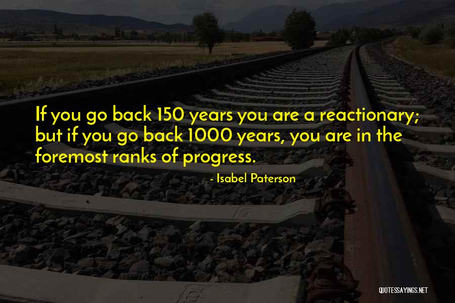 150 Years Quotes By Isabel Paterson 150 Years Quotes By Isabel Paterson
